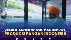 Kemajuan Teknologi dan Inovasi Produksi Pangan Indonesia,(Sumber: IDX CHANNEL)