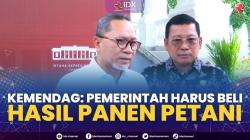 Kemendag: Pemerintah Harus Beli hasil Panen Petani,(Sumber: IDX CHANNEL)