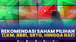 Rekomendasi Saham Pilihan: TLKM, BBRI, SRTG, Hingga RAFI. (SUMBER : IDX CHANNEL)