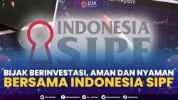 Bijak Berinvestasi, Aman dan Nyaman Bersama Indonesia SIPF,(Sumber: IDX CHANNEL)