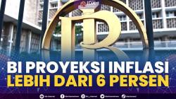 BI Proyeksi Inflasi Lebih dari 6 Persen,(Sumber: IDX CHANNEL)