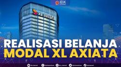 Realisasi Belanja Modal XL Axiata. (SUMBER : IDX CHANNEL)