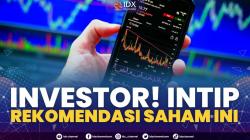 Investor! Intip Rekomendasi Saham ini. (SUMBER : IDX CHANNEL)