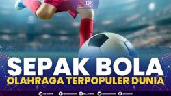 Sepak Bola Olahraga Terpopuler Dunia,(Sumber: IDX CHANNEL)