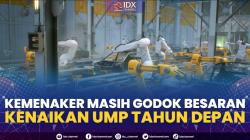 Kemenaker Masih Godok Besaran Kenaikan UMP Tahun Depan,(Sumber: IDX CHANNEL)
