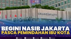 Begini Nasib Jakarta Pasca Pemindahan Ibu Kota,(Sumber: IDX CHANNEL)