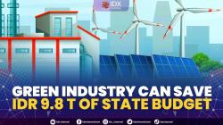 Green Industry Can Save IDR 9.8 T of State Budget. (Sumber : IDXChannel)