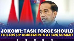 Jokowi: Task Force Should Follow Up Agreements at G20 Summit. (Sumber : IDXchannel)