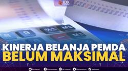Kinerja Belanja PEMDA Belum Maksimal,(Sumber: IDX CHANNEL)