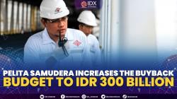 Pelita Samudera Increases The Buyback Budget To Idr 300 Billion,(Sumber: IDX CHANNEL)