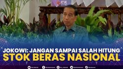 Jokowi: Jangan Sampai Salah Hitung Stok Beras Nasional,(Sumber: IDX CHANNEL)