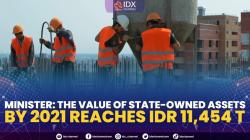 Minister: The Value Of State-Owned Assets By 2021 Reaches Idr 11,454 T,(Sumber: IDX CHANNEL)