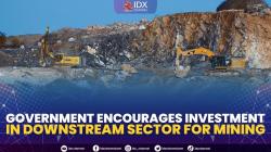 Government Encourages Investment In Downstream Sector For Mining,(Sumber: IDX CHANNEL)