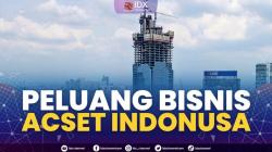 Peluang Bisnis ACSET Indonusa. (Sumber : IDXChannel)