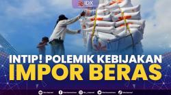 Intip! Polemik Kebijakan Impor Beras. (Sumber : IDXChannel)