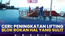 CERI: Peningkatan Lifting Blok Rokan Hal yang Sulit,(Sumber: IDX CHANNEL)