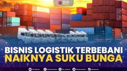 Bisnis Logistik Terbebani Naiknya Suku Bunga. (Sumber : IDXChannel)