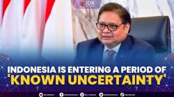 Indonesia is Entering a Period Of 'known Uncertainty'. (Sumber : IDXChannel)