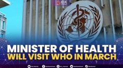 Minister of Health Will Visit WHO in March. (Sumber : IDXChannel)