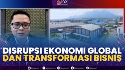 Disrupsi Ekonomi Global dan Transformasi Bisnis,(Sumber: IDX CHANNEL)