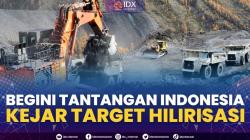 Begini Tantangan Indonesia Kejar Target Hilirisasi. (Sumber : IDXChannel)