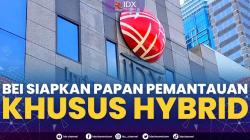 BEI Siapkan Papan Pemantauan Khusus Hybrid. (Sumber : IDXChannel)