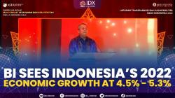 BI Sees Indonesia’s 2022 Economic Growth At 4.5% - 5.3%,(Sumber: IDX CHANNEL)