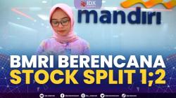 BMRI Berencana Stock Split 1;2. (Sumber : IDXChannel)