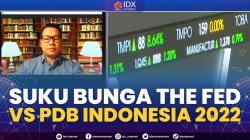 Suku Bunga The Fed VS PDB Indonesia 2022. (Sumber : IDXChannel)