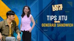 Tips Jitu Untuk Generasi Sandwich