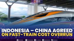 Indonesia – China Agreed On Fast-Train Cost Overrun,(Sumber: IDX CHANNEL)