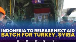 Indonesia To Release Next Aid Batch For Turkey, Syria,(Sumber: IDX CHANNEL)