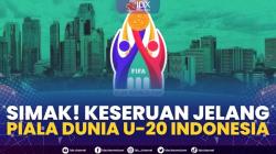 Simak! Keseruan Jelang Piala Dunia U-20 Indonesia. (Sumber : IDXChannel)