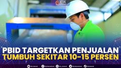 PBID Targetkan Penjualan Tumbuh Sekitar 10-15 Persen,(Sumber: IDX CHANNEL)