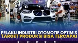Pelaku Industri Otomotif Optimis Target Produksi Bisa Tercapai. (Sumber : IDXChannel)