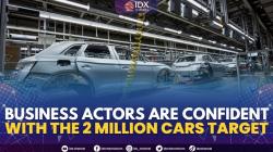 Business Actors Are Confident With The 2 Million Cars Target,(Sumber: IDX CHANNEL)