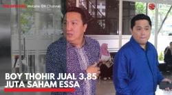 Boy Thohir Jual 3,85 Juta Saham ESSA. (Sumber : IDXChannel)