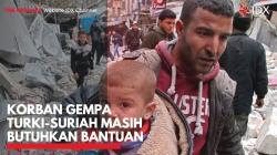 Korban Gempa Turki-Suriah Masih Butuhkan Bantuan. (Sumber : IDXChannel)