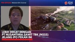 Lebih Dekat dengan PT Nusantara Sawit Tbk (NSSS) Jelang IPO Pekan Ini,(Sumber: IDX CHANNEL)