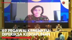 69 Pegawai Kemenkeu Diperiksa Kedisiplinan,(Sumber: IDX CHANNEL)