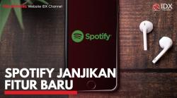 Spotify Janjikan Fitur Baru. (Sumber : IDXChannel)