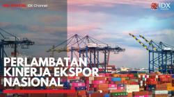 Perlambatan Kinerja Ekspor Nasional,(Sumber: IDX CHANNEL)