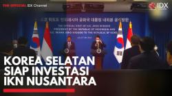 Korea Selatan Siap Investasi IKN Nusantara,(Sumber: IDX CHANNEL)