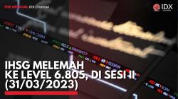 IHSG Melemah ke Level 6.805, di Sesi II (31/03/2023),(Sumber: IDX CHANNEL