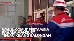 Wakil Komut Pertamina Pahala Mansury Tinjau Kilang Balongan,(Sumber: IDX CHANNEL)