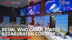 Resmi, WHO Cabut Status Kedaruratan Covid-19,(Sumber: IDX CHANNEL)