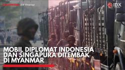 Mobil Diplomat Indonesia dan Singapura Ditembak di Myanmar,(Sumber: IDX CHANNEL)