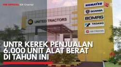 UNTR Kerek Penjualan 6.000 Unit Alat Berat di Tahun Ini,(Sumber: IDX CHANNEL)