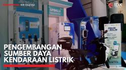 Pengembangan Sumber Daya Kendaraan Listrik,(Sumber: IDX CHANNEL)