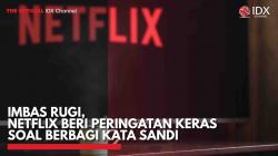 Imbas Rugi, Netflix Beri Peringatan Keras Soal Berbagi Kata Sandi,(Sumber: IDX CHANNEL)